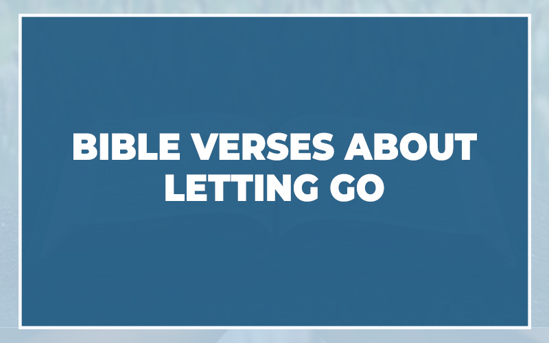 Bible Verses About Letting Go