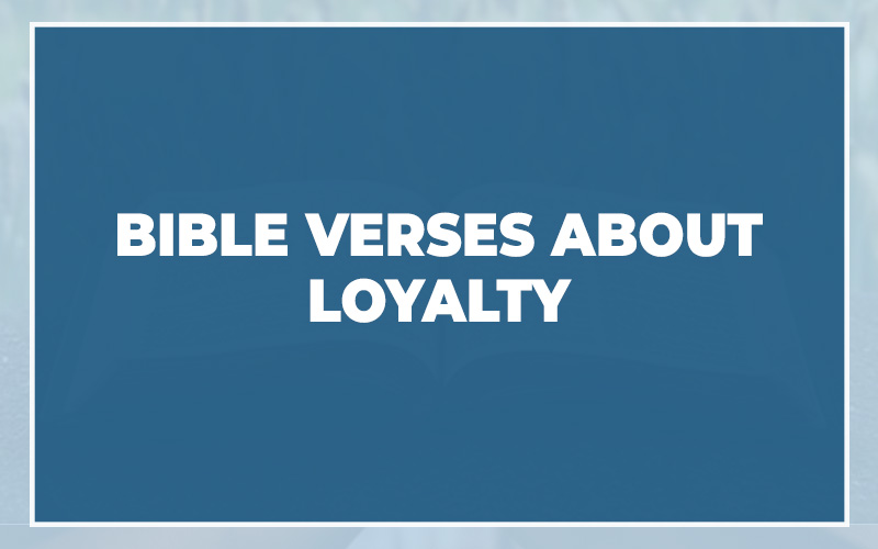 Bible Verses About Loyalty