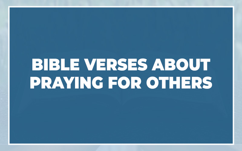 Bible Verses About Praying For Others