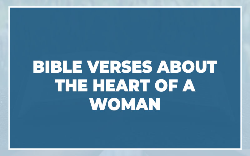 Bible Verses About The Heart Of A Woman