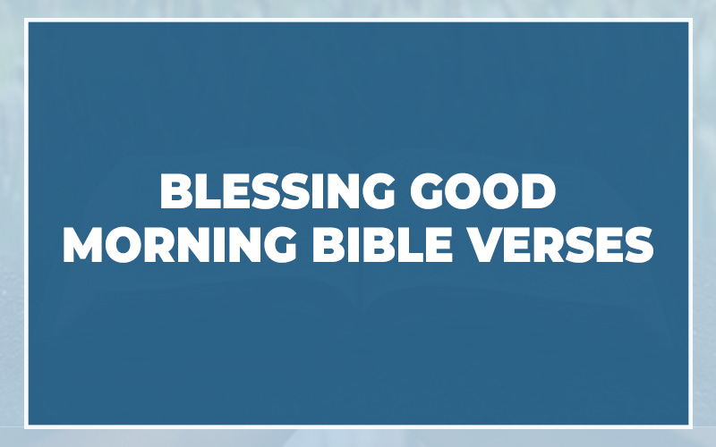 Blessing Good Morning Bible Verses