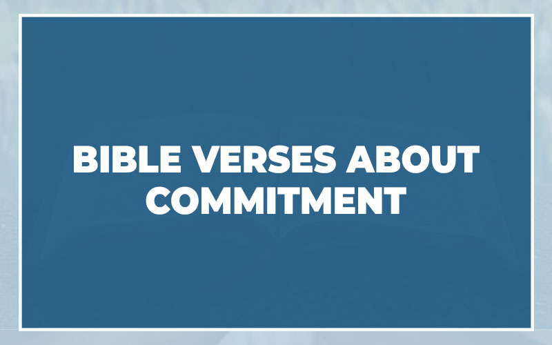 Bible Verses About Commitment