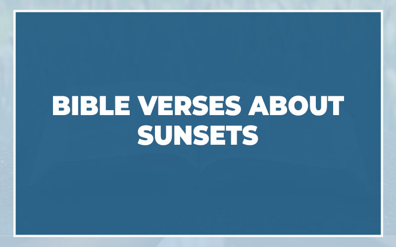 Bible Verses About Sunsets