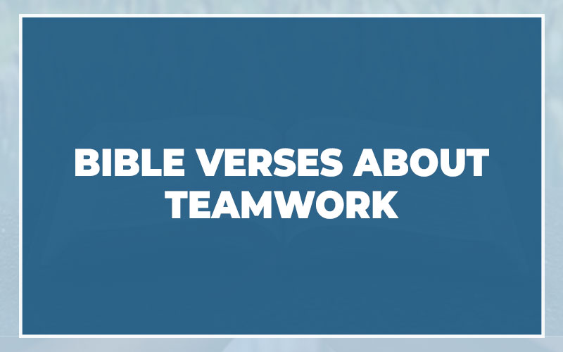 Bible Verses About Teamwork