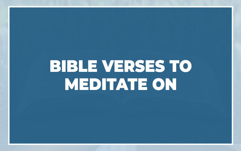 Bible Verses To Meditate On