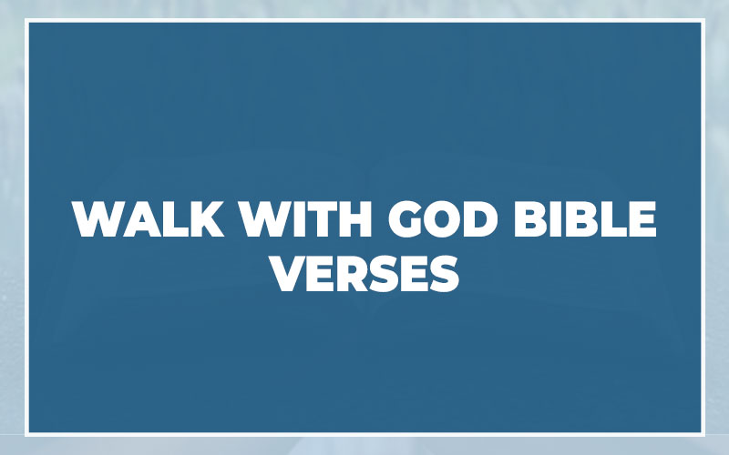 Walk With God Bible Verses